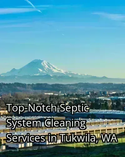 Top-Notch Septic System Cleaning Services in Tukwila, WA