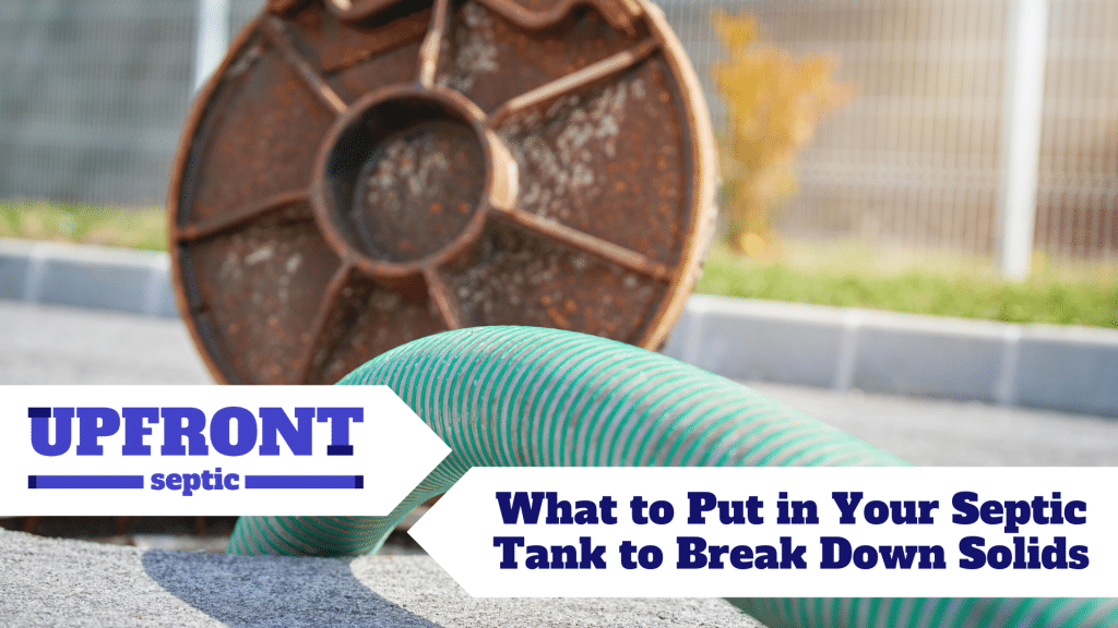 What to Put in Your Septic Tank to Break Down Solids