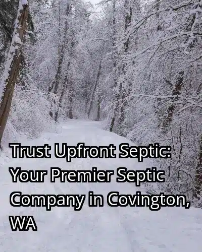 Trust Upfront Septic: Your Premier Septic Company in Covington, WA