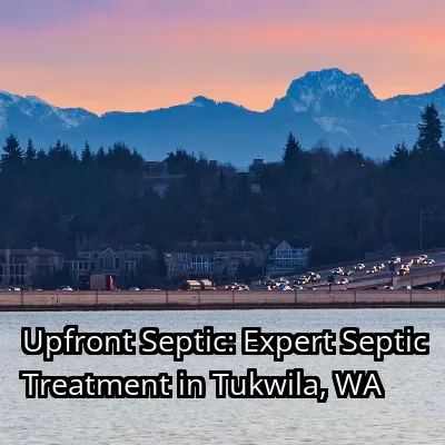 Upfront Septic: Expert Septic Treatment in Tukwila, WA