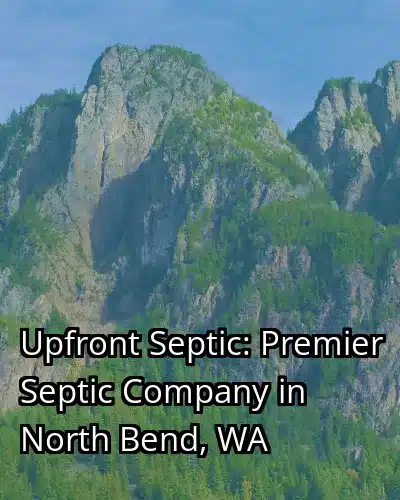 Upfront Septic: Premier Septic Company in North Bend, WA