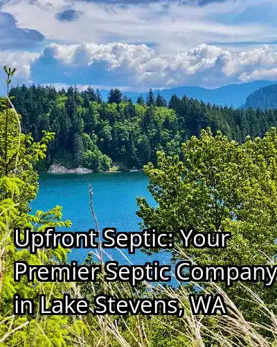 Upfront Septic: Your Premier Septic Company in Lake Stevens, WA