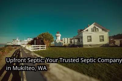 Upfront Septic: Your Trusted Septic Company in Mukilteo, WA