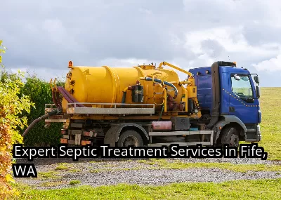 Expert Septic Treatment Services in Fife, WA