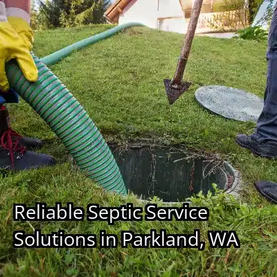 Reliable Septic Service Solutions in Parkland, WA