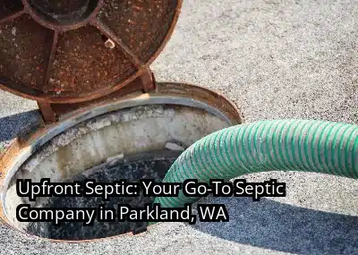 Upfront Septic: Your Go-To Septic Company in Parkland, WA