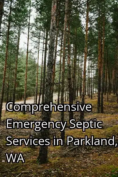 Comprehensive Emergency Septic Services in Parkland, WA