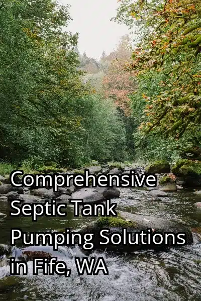 Comprehensive Septic Tank Pumping Solutions in Fife, WA