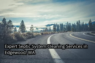 Expert Septic System Cleaning Services in Edgewood, WA