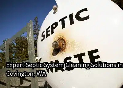 Expert Septic System Cleaning Solutions in Covington, WA