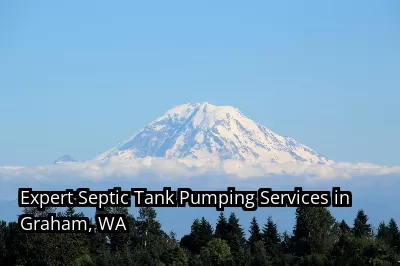 Expert Septic Tank Pumping Services in Graham, WA