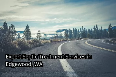 Expert Septic Treatment Services in Edgewood, WA