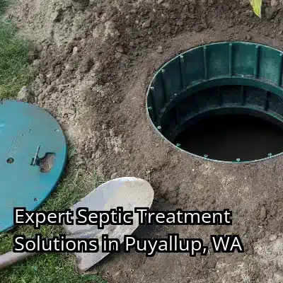 Expert Septic Treatment Solutions in Puyallup, WA