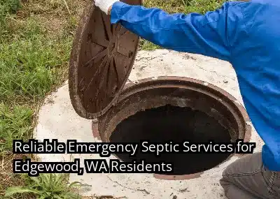 Reliable Emergency Septic Services for Edgewood, WA Residents