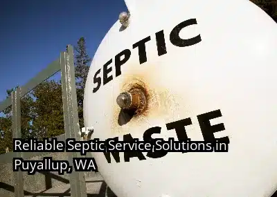 Reliable Septic Service Solutions in Puyallup, WA