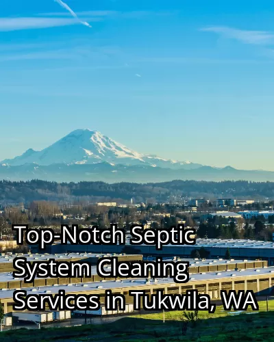 Top-Notch Septic System Cleaning Services in Tukwila, WA