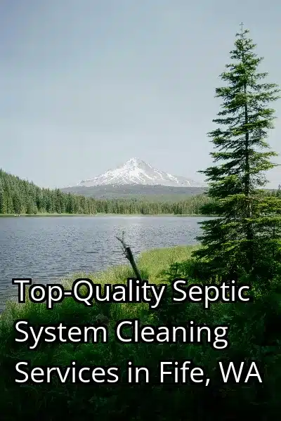 Top-Quality Septic System Cleaning Services in Fife, WA